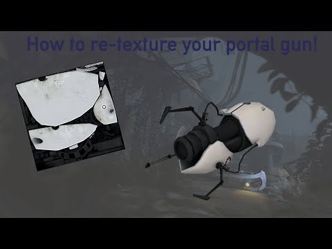 How to Reskin the portal gun! (portal 2)