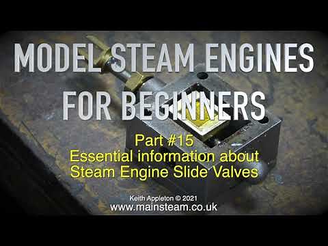 SLIDE VALVE ESSENTIALS - MODEL STEAM ENGINES FOR BEGINNERS - PART #15