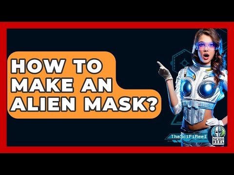 How To Make An Alien Mask? - The SciFi Reel