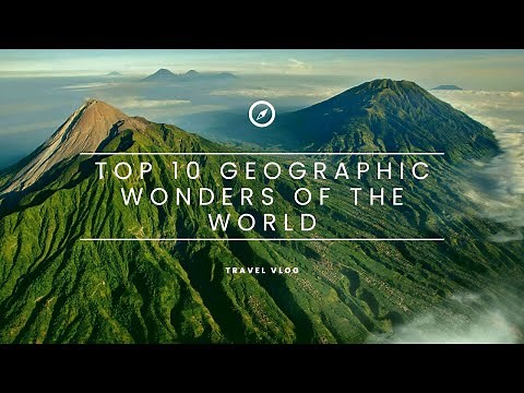 Top 10 Geographic Wonders of the World -Journey Through Our Planet's Most Spectacular Destinations