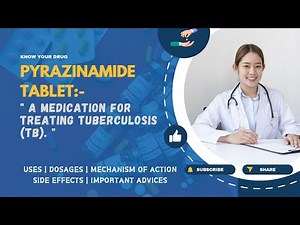 Pyrazinamide Tablets: Uses, Dosage, Mechanism, Side Effects, and Important Advice | MediInsights