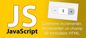 TUTO Incrémenter, décrémenter un champ de formulaire HTML sur Tuto.com
