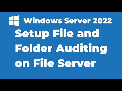 68. How to Setup File and Folder Auditing on Windows Server 2022