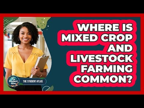 Where Is Mixed Crop and Livestock Farming Common?