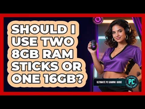 Should I Use Two 8GB RAM Sticks or One 16GB?