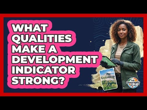 What Qualities Make a Development Indicator Strong?