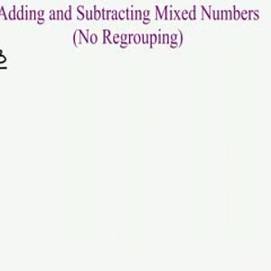 Adding and Subtracting Mixed Numbers