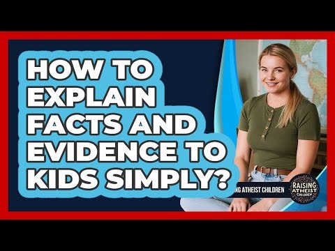 How To Explain Facts And Evidence To Kids Simply?