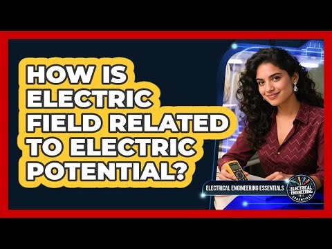 How Is Electric Field Related To Electric Potential?