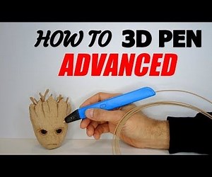 3D Pen Tutorial, #3 - ADVANCED Techniques