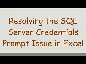 Resolving the SQL Server Credentials Prompt Issue in Excel