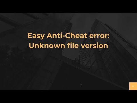 Easy Anti-Cheat error: Unknown file version