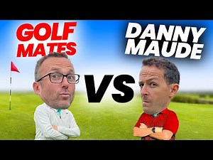 Danny Maude vs Golf Mates THE FRIDAY MATCH #6