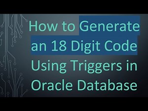 How to Generate an 18 Digit Code Using Triggers in Oracle Database