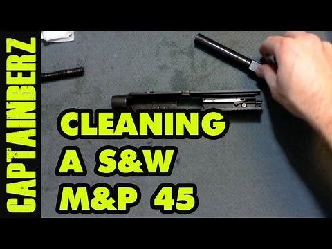 Cleaning the Smith & Wesson M&P 45 (HD)