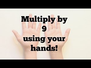 Multiply by 9 Using Your Hands!