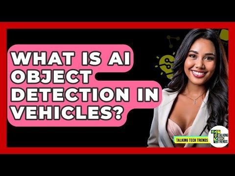 What Is AI Object Detection In Vehicles? - Talking Tech Trends