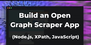 How to make an Open Graph Scraper (Node, XPath, JavaScript)