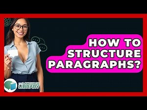 How To Structure Paragraphs? - The Language Library
