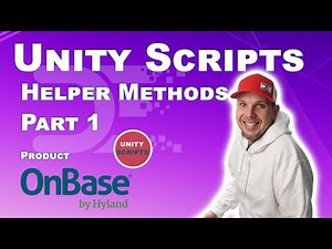 OnBase Unity Script Helper Methods Pt 1