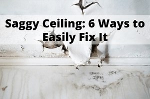 Saggy Ceiling: 6 Ways to Easily Fix It