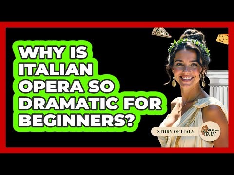 Why Is Italian Opera So Dramatic For Beginners? - Story Of Italy