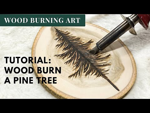 Wood Burning Tutorial: Burn A Pine Tree