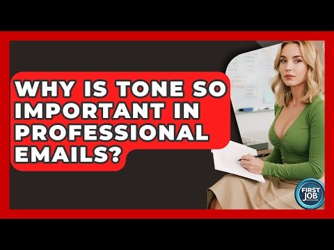 Why Is Tone So Important In Professional Emails? - First Job Success Guide