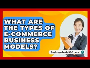 What Are The Types Of E-commerce Business Models? - BusinessGuide360.com