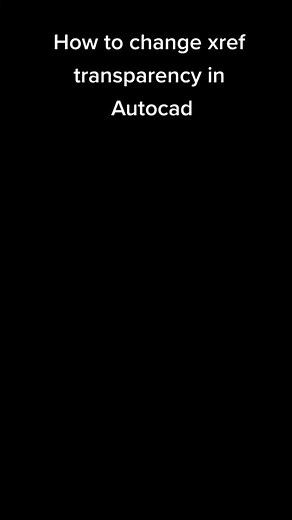 How to change xref transparency in Autocad