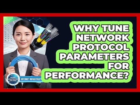 Why Tune Network Protocol Parameters for Performance?