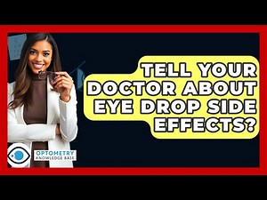 Tell Your Doctor About Eye Drop Side Effects? - Optometry Knowledge Base