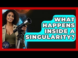 What Happens Inside A Singularity? - Astronomy Made Simple