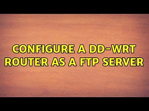 Configure a DD-WRT router as a FTP server