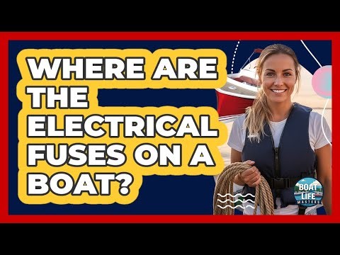 Where Are The Electrical Fuses On A Boat?