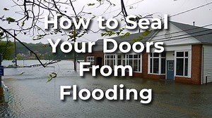3 Highly Effective Ways to Seal Your Doors from Flooding - DailyHomeSafety