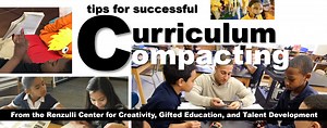 Compacting | Renzulli Center for Creativity, Gifted Education, and Talent Development
