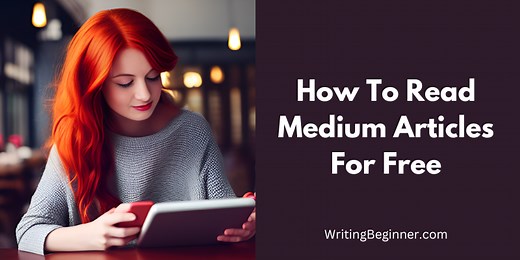 How To Read Medium Articles for Free (5 Real Methods) | Writing Beginner