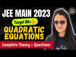 JEE 2023 : QUADRATIC EQUATIONS for JEE MAINS & ADVANCED |ONE SHOT | JEE Math | JEE Mains| Neha mam |