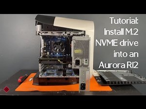 Tutorial: Install M.2 NVME drive into an Aurora R12