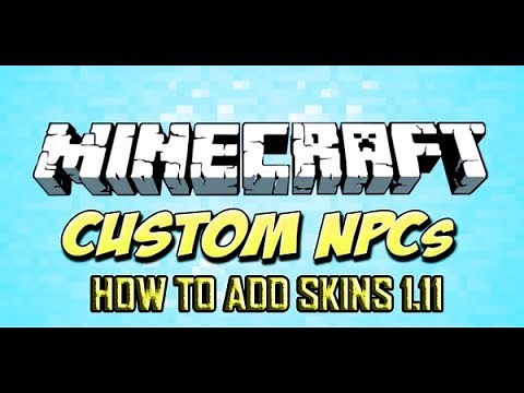 Minecraft - Custom Npc Tutorial - How to add skins 1.11