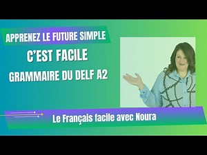 Apprendre le Futur Simple en 3 minutes c'est facile pour Débutants Niveau A1/A2