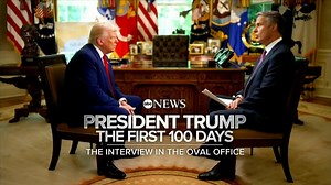 FULL INTERVIEW | President Trump the First 100 Days: The Interview in the Oval Office