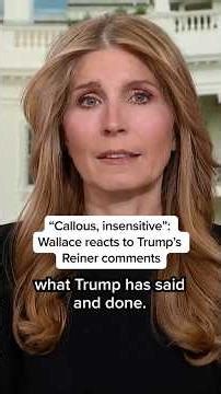 'Callous, insensitive, truly embarrassing': Wallace reacts to Trump's Reiner comments