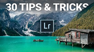 30 Lightroom Tips and Tricks for Faster Photo Editing