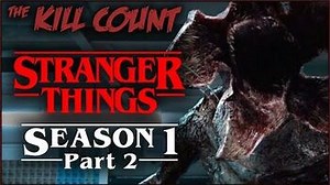 Stranger Things: Season 1 (2016) (PART 2 of 2) KILL COUNT