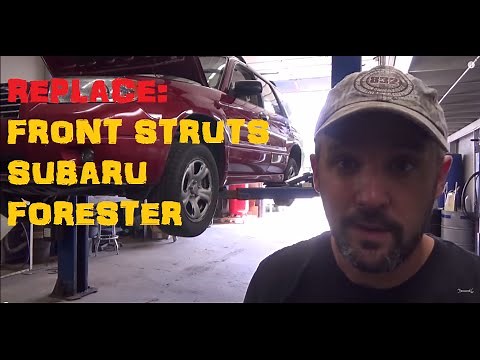 Replace: Front Struts Subaru Forester