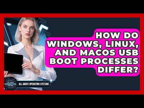 How Do Windows, Linux, And macOS USB Boot Processes Differ? - All About Operating Systems