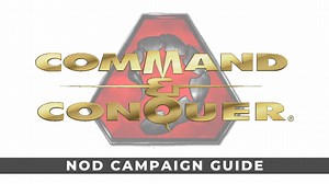 Command and Conquer Remastered: Nod Campaign Walkthrough Guide