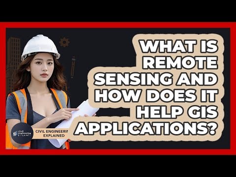 What Is Remote Sensing And How Does It Help GIS Applications? - Civil Engineering Explained